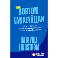 Southside Stories Nya Bortom tankefällan : Så utvecklar du framtidens organisation, chefer oc (inbunden)