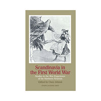 Claes Ahlund Scandinavia in the first world war : studies in the war experience of the northern neutrals (inbunden, eng)