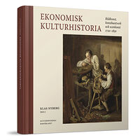 Kulturhistoriska bokförlaget Ekonomisk kulturhistoria : bildkonst, konsthantverk och scenkonst 1720-1850 (bok, halvklotband)