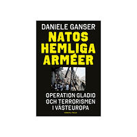 Daniele Ganser Natos hemliga arméer : Operation Gladio och terrorismen i västeuropa (inbunden)