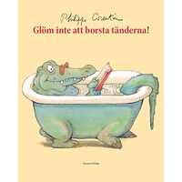 Philippe Corentin Glöm inte att borsta tänderna! (inbunden)