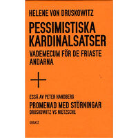 Helene von Druskowitz Pessimistiska kardinalsatser : vademecum för de friaste andarna ; Promenad med störningar : Druskowitz vs Nietzsche (inb...