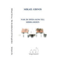 Mikael Girnus När de döda kom till herrgården (inbunden)