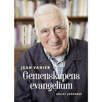 Jean Vanier Gemenskapens evangelium enligt Johannes (inbunden)