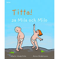 Malin Hedström Titta! sa Mila och Milo (inbunden)