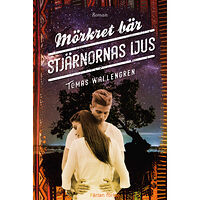 Tomas Wallengren Mörkret bär stjärnornas ljus (inbunden)