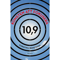 Christina Bengtsson Konsten att fokusera : 10,9 (inbunden)