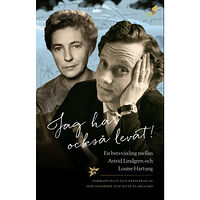 Astrid Lindgren Jag har också levat! : en brevväxling mellan Astrid Lindgren och Louise Hartung (inbunden)