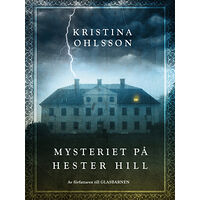 Kristina Ohlsson Mysteriet på Hester Hill (inbunden)