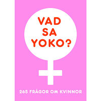 Charlotte Lundqvist Vad sa Yoko? 265 frågor om kvinnor (bok)