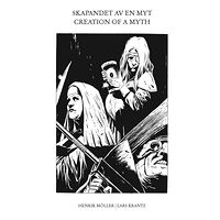 Henrik Möller Skapandet av en myt / Creation of a myth (inbunden)