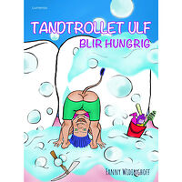 Fanny Widinghoff Tandtrollet Ulf blir hungrig (inbunden)