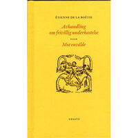 Étienne de La Boétie Avhandling om frivillig underkastelse eller Mot envälde (inbunden)