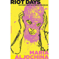 Maria Aljochina Riot Days : Om Pussy Riot och tiden i fängelse (häftad)