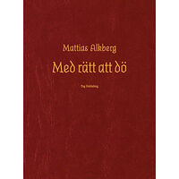 Mattias Alkberg Med rätt att dö (häftad)