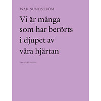 Isak Sundström Vi är många som har berörts i djupet av våra hjärtan (bok, danskt band)