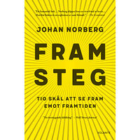 Johan Norberg Framsteg : tio skäl att se fram emot framtiden (inbunden)