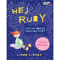 Linda Liukas Hej Ruby : och datorns hemliga port (inbunden)