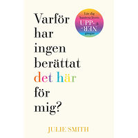 Julie Smith Varför har ingen berättat det här för mig? (häftad)