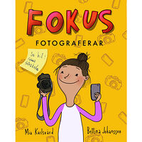 Mia Karlsvärd Fokus fotograferar (inbunden)