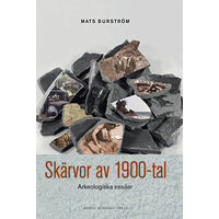 Mats Burström Skärvor av 1900-tal : arkeologiska essäer (inbunden)