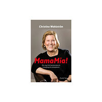 Christina Wahlström MamaMia! : min resa från barnmorska till framgångsrik entreprenör (inbunden)