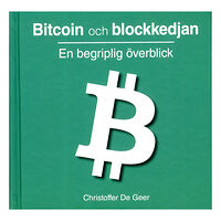 Christoffer De Geer Bitcoin och blockkedjan : en begriplig överblick (inbunden)
