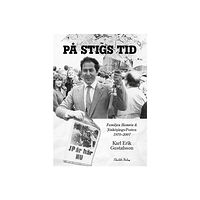 Karl Erik Gustafsson På Stigs tid : familjen Hamrin & Jönköpings-Posten 1970-2007 (inbunden)