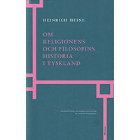 Heinrich Heine Om religionens och filosofins historia i Tyskland (inbunden)