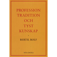 Bertil Rolf Profession, tradition och tyst kunskap (häftad)