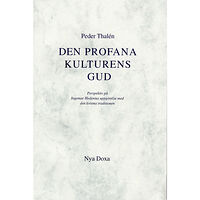 Peder Thalén Den profana kulturens Gud - Perspektiv på Ingemar Hedenius uppgörelse med d (häftad)