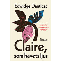 Edwidge Danticat Claire, som havets ljus (inbunden)