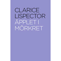 Clarice Lispector Äpplet i mörkret (inbunden)