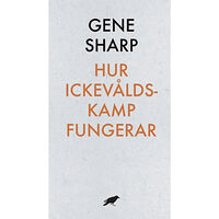 Gene Sharp Hur ickevåldskamp fungerar (häftad)