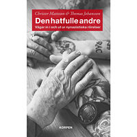 Christer Mattsson Den hatfulle andre : vägar in i ut ur nynazistiska rörelser (bok, danskt band)