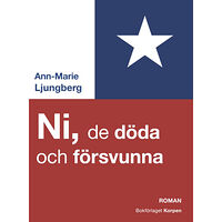 Ann-Marie Ljungberg Ni, de döda och försvunna (inbunden)