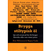 Peter M. Eronson Brygga stiltypisk öl : Tips och recept på hur du brygger klassisk och vinna (bok, kartonnage)