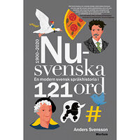 Anders Svensson Nusvenska : en modern svensk språkhistoria i 121 ord - 1900-2020 (bok, danskt band)