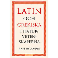Hans Helander Latin och grekiska i naturvetenskaperna (bok, kartonnage)