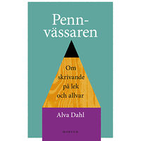 Alva Dahl Pennvässaren : Om skrivande på lek och allvar (bok, kartonnage)