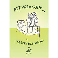 Aake Nystedt Att vara sjuk kräver god hälsa (häftad)