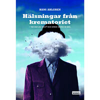 Hans Ahlgren Hälsningar från krematoriet : vad kan jag säga? Hon körde skiten ur mig (bok, danskt band)