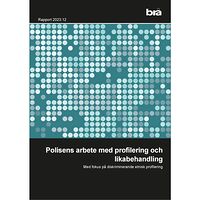 Norstedts Juridik Polisens arbete med profilering och likabehandling : med fokus på diskriminerande etnisk profilering (häftad)