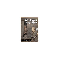 Jan Bergsten När kriget tog tåget (inbunden)