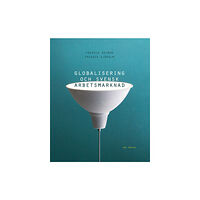 Fredrik Heyman Globalisering och svensk arbetsmarknad (häftad)