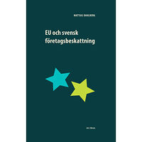 Mattias Dahlberg EU och svensk företagsbeskattning (häftad)