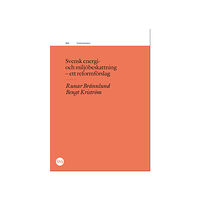 Runar Brännlund Svensk energi- och miljöbeskattning : ett reformförslag (häftad)