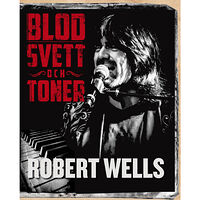 Robert Wells Blod svett och toner (inbunden)