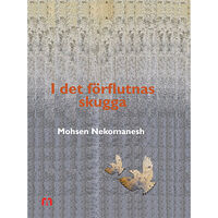 Mohsen Nekomanesh I det förflutnas skugga (inbunden)