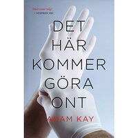 Adam Kay Det här kommer göra ont (inbunden)